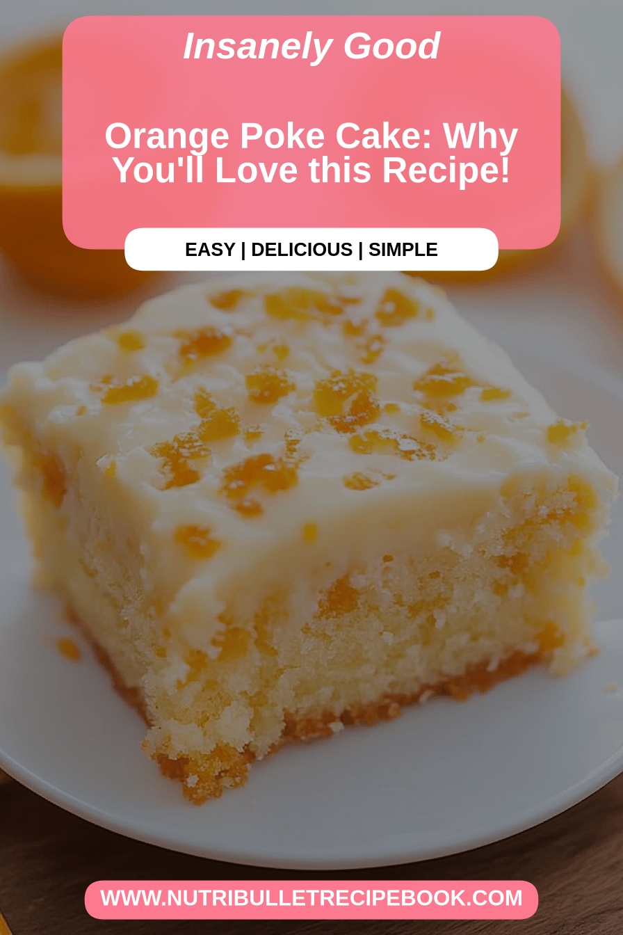 orange poke cake final dish beautifully presented and ready to serve